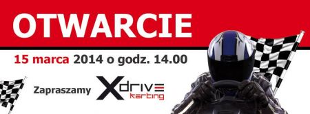 Wielkie Otwarcie Xdrive Karting - 15 marca, godzina 14:00!!!!